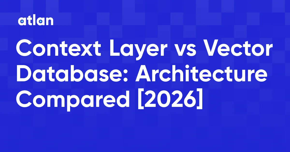 Context Layer vs Vector Database: What's the Difference?